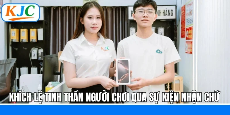 Khích lệ tinh thần người chơi qua sự kiện nhận chữ