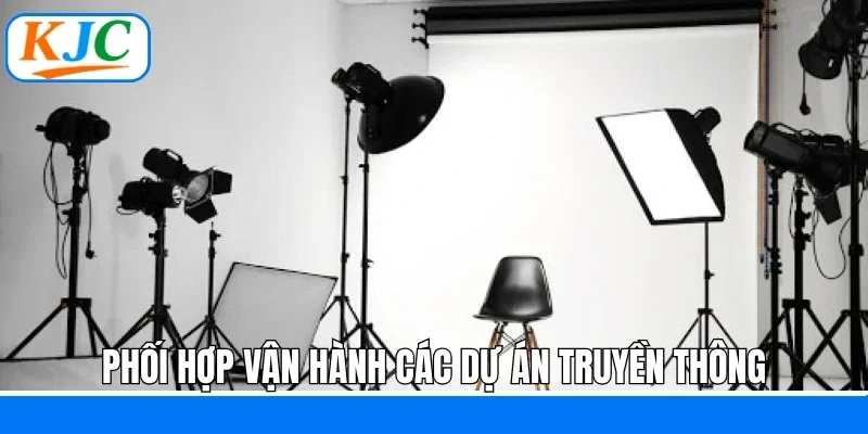 Phối hợp vận hành các dự án truyền thông